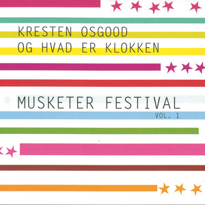 KRESTEN OSGOOD - Kresten Osgood og Hvad Er Klokken : Musketer Festival Vol. II cover 