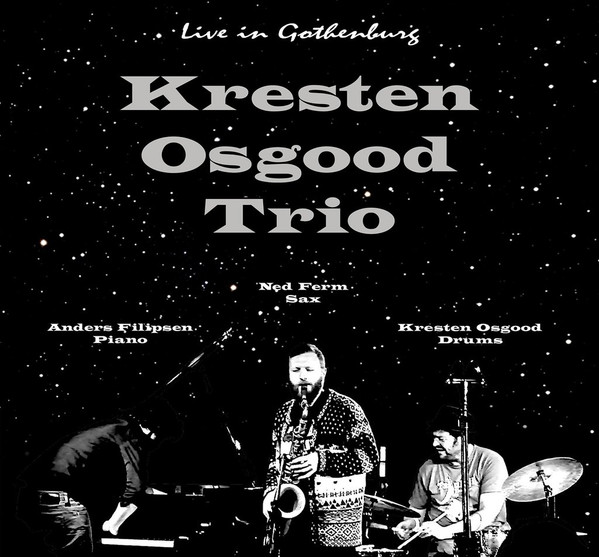 KRESTEN OSGOOD - Kresten Osgood Trio : Live in Gothenburg cover 