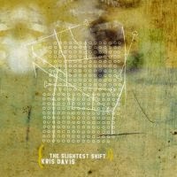 KRIS DAVIS - The Slightest Shift cover 