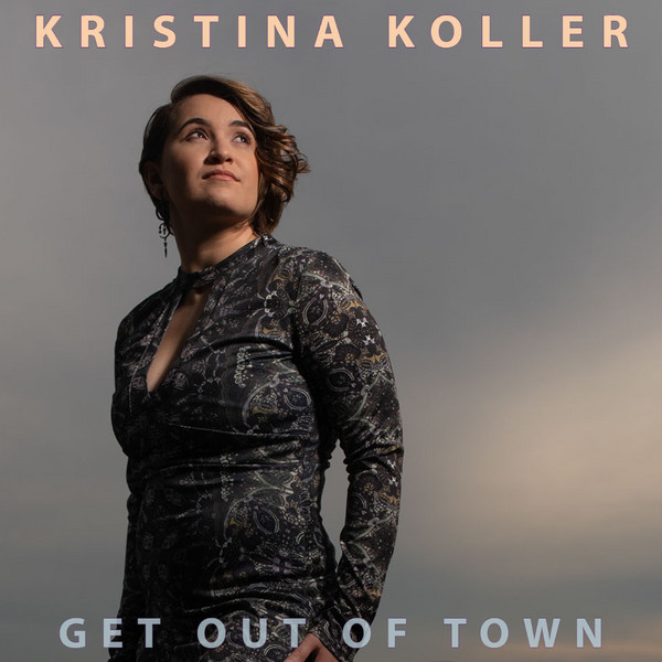 KRISTINA KOLLER - Get Out of Town cover 