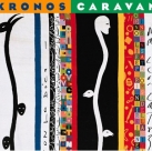 KRONOS QUARTET - Kronos Caravan cover 