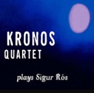 KRONOS QUARTET - Kronos Quartet Plays Sigur Rós cover 