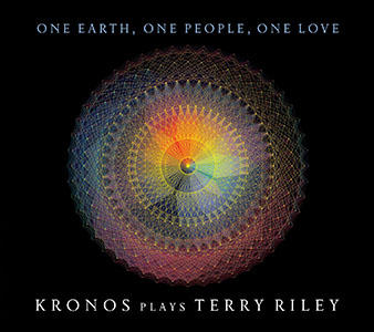 KRONOS QUARTET - One Earth, One People, One Love: Kronos Plays Terry Riley cover 