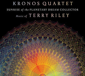 KRONOS QUARTET - Sunrise of the Planetary Dream Collector: Music of Terry Riley cover 