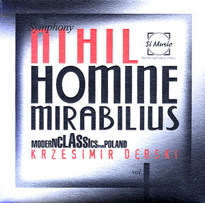 KRZESIMIR DĘBSKI - Nihil Homine Mirabilius Symphony cover 