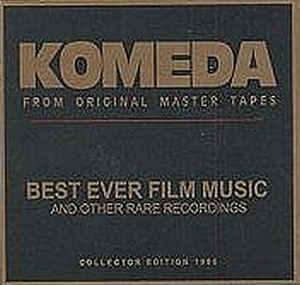 KRZYSZTOF KOMEDA - KOMEDA From Original Master Tapes Best Ever Film Music cover 