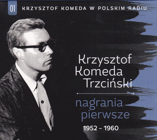 KRZYSZTOF KOMEDA - Krzysztof Komeda W Polskim Radiu Vol.01 – Nagrania Pierwsze 1952-1960 cover 