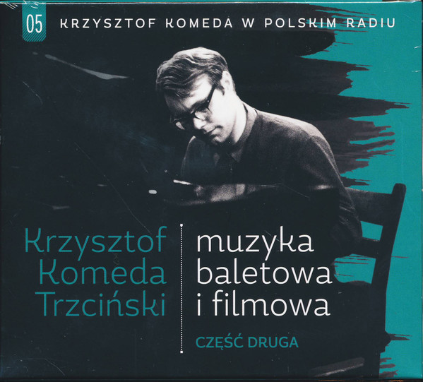 KRZYSZTOF KOMEDA - Krzysztof Komeda W Polskim Radiu Vol.05 – Muzyka Baletowa I Filmowa : Czesc Druga cover 