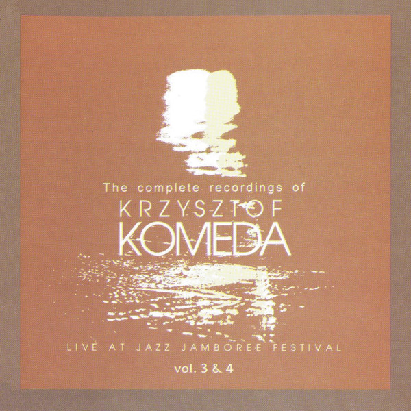 KRZYSZTOF KOMEDA - Live At Jazz Jamboree Festival (aka The Complete Recordings Of Krzysztof Komeda – Vol. 3 & 4) cover 