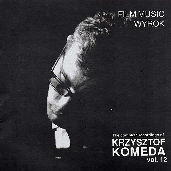 KRZYSZTOF KOMEDA - The Complete Recordings of Krzysztof Komeda: Vol. 12 - Wyrok cover 
