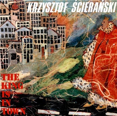 KRZYSZTOF ŚCIERAŃSKI - The King Is In Town cover 