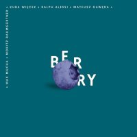 KUBA WIĘCEK - Kuba Więcek / Ralph Alessi / Mateusz Gawęda / Max Mucha / Moritz Baumgärtner : Berry cover 