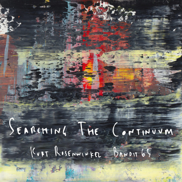 KURT ROSENWINKEL - Kurt Rosenwinkel - Bandit 65 : Searching The Continuum cover 