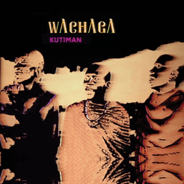 KUTIMAN - Wachaga cover 