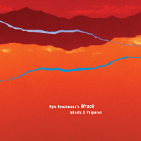 KYLE BRUCKMANN - Kyle Bruckmann's Wrack : Intents & Purposes cover 