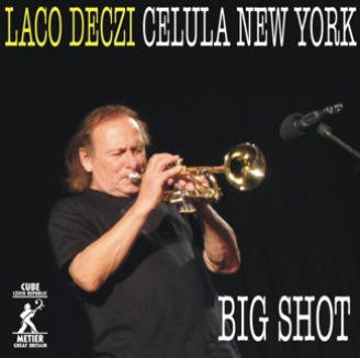 LACO DECZI - Laco Deczi, Celula New York : Big Shot cover 