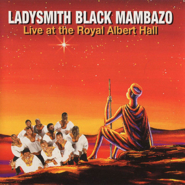 LADYSMITH BLACK MAMBAZO - Live At The Royal Albert Hall cover 