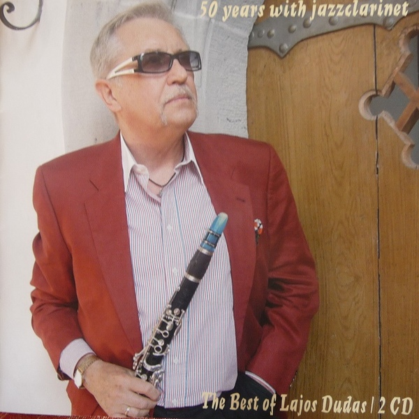 LAJOS DUDÁS - 50 Years With Jazzclarinet: The Best Of Lajos Dudas cover 