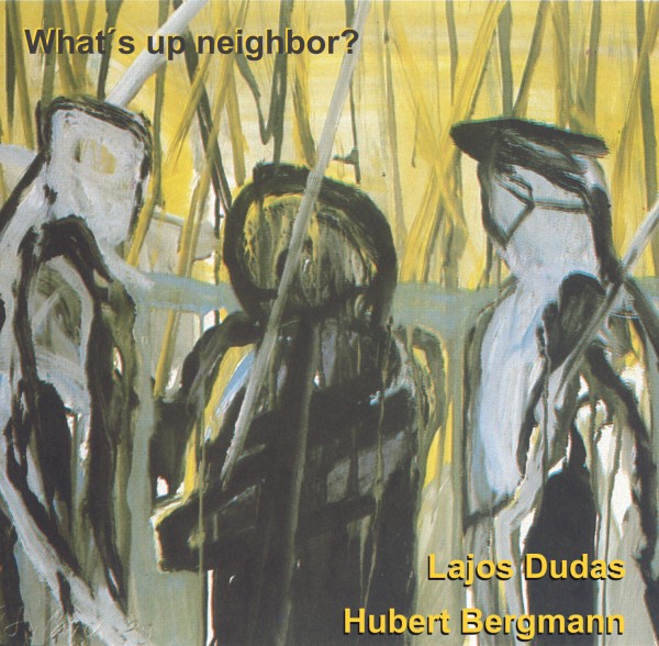 LAJOS DUDÁS - Lajos Dudas / Hubert Bergmann : What's Up Neighbor cover 