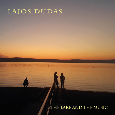 LAJOS DUDÁS - The lake and the music cover 