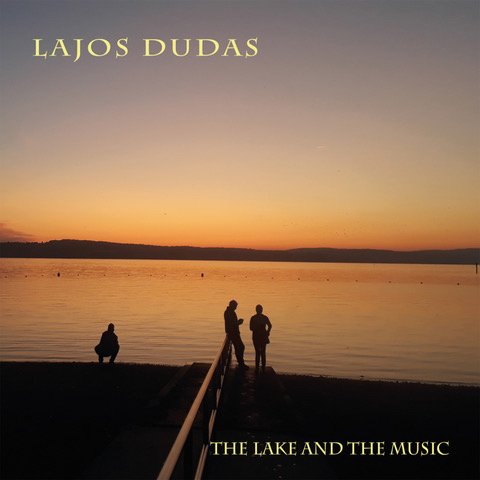 LAJOS DUDS - The lake and the music cover 