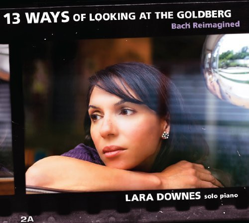 LARA DOWNES - 13 Ways Of Looking At The Goldberg : Bach Reimagined cover 