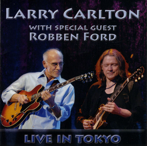 LARRY CARLTON - Live in Tokyo (With Special Guest Robben Ford) cover 