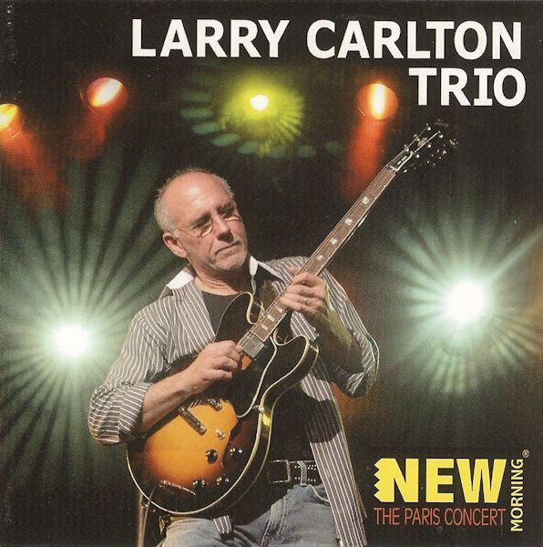 LARRY CARLTON - New Morning: The Paris Concert cover 