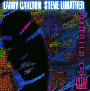 LARRY CARLTON - No Substitution - Live In Osaka (with Steve Lukather) cover 