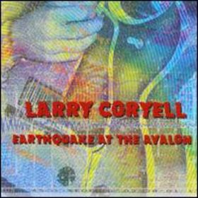 LARRY CORYELL - Earthquake at the Avalon cover 