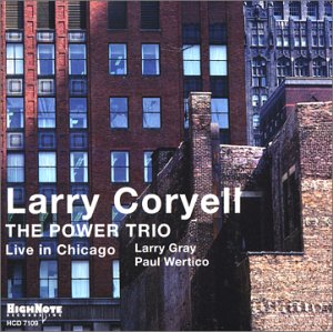 LARRY CORYELL - The Power Trio: Live in Chicago cover 
