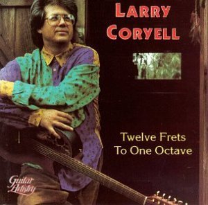 LARRY CORYELL - Twelve Frets to One Octave cover 