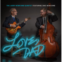 LARRY NEWCOMB - Larry Newcomb Quartet : Love, Dad cover 