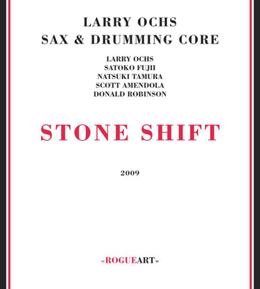 LARRY OCHS - Larry Ochs Sax & Drumming Core : Stone Shift cover 