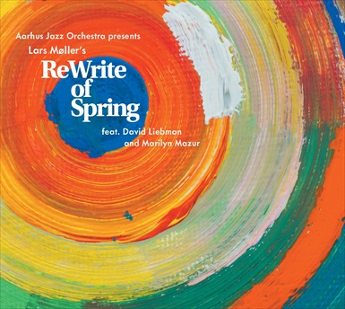 LARS MØLLER - Aarhus Jazz Orchestra presents Lars Møller : ReWrite of Spring cover 