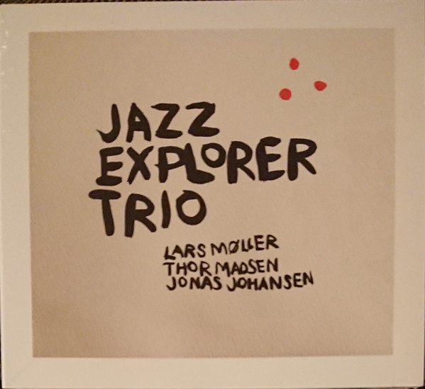 LARS MØLLER - Lars Møller, Thor Madsen, Jonas Johansen : Jazz Explorer Trio cover 
