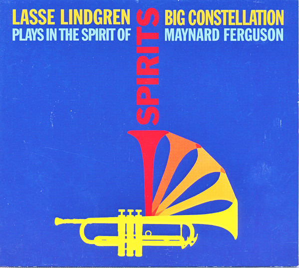 LASSE LINDGREN - Lasse Lindgren Big Constellation : Spirits (Plays In The Spirit Of Maynard Ferguson) cover 