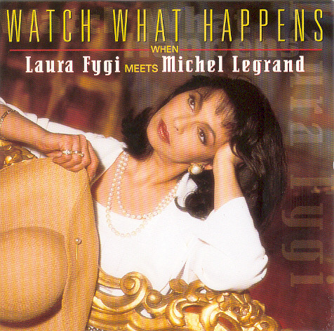 LAURA FYGI - Watch What Happens When Laura Fygi Meets Michel Legrand cover 