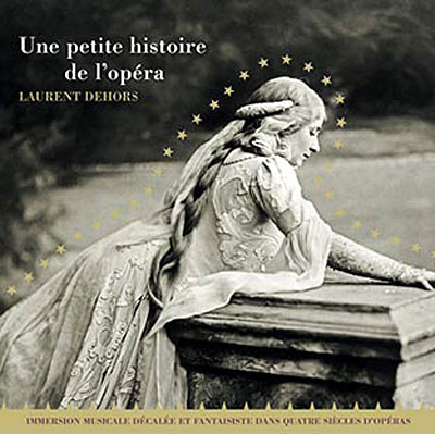 LAURENT DEHORS - Une petite histoire de l'opéra cover 