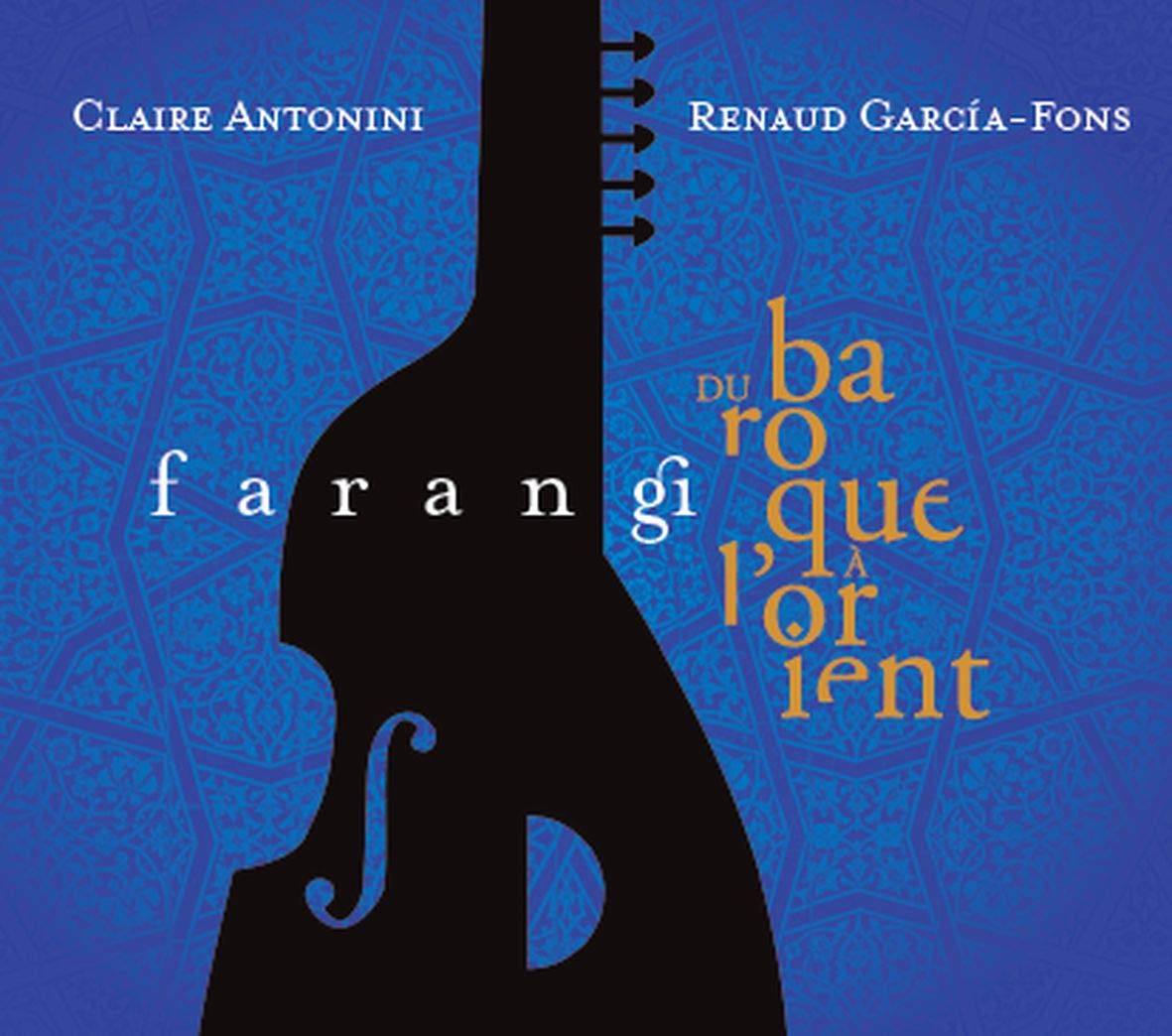 LAURIE ANTONIOLI - Claire Antonini & Renaud Garcia-Fons : Farangi - Du Baroque à l'Orient cover 