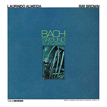 LAURINDO ALMEIDA - Laurindo Almeida & Ray Brown ‎: Bach Ground Blues & Green cover 
