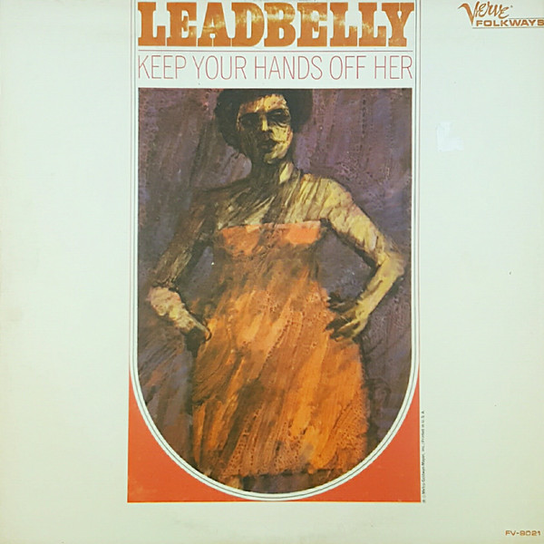 LEAD BELLY - Keep Your Hands Off Her cover 