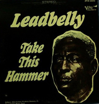 LEAD BELLY - Take This Hammer cover 