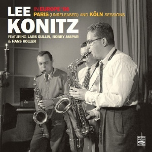 LEE KONITZ - Lee Konitz in Europe '56. Paris (Unreleased) And Köln Sessions cover 