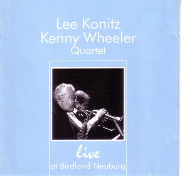 LEE KONITZ - Lee Konitz / Kenny Wheeler Quartet ‎: Live At Birdland Neuburg (aka Olden Times) cover 