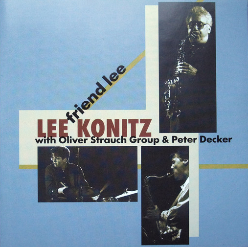 LEE KONITZ - Lee Konitz With The Oliver Strauch Group And Peter Decker : Friend Lee cover 