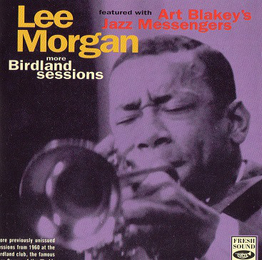 LEE MORGAN - Lee Morgan Featured With Art Blakey's Jazz Messengers : More Birdland Sessions cover 