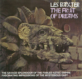 LES BAXTER - The Fruit of Dreams cover 