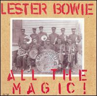 LESTER BOWIE - All The Magic! cover 