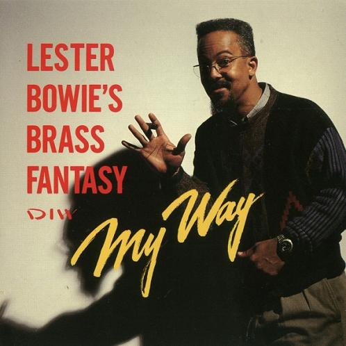 LESTER BOWIE - Lester Bowie's Brass Fantasy : My Way cover 
